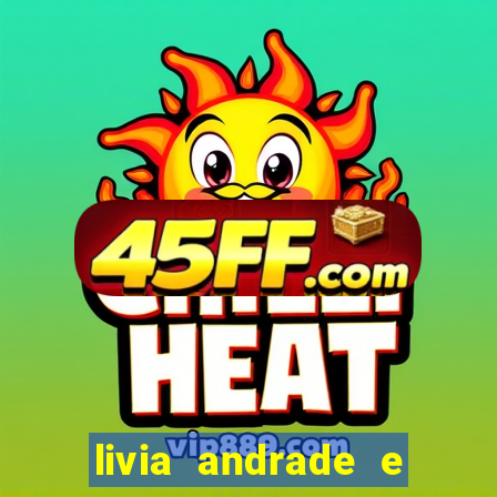 livia andrade e helen ganzarolli na bahia